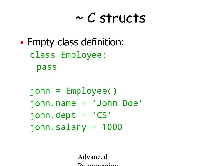 Advanced Programming Spring 2002 ~ C structs Empty class definition: class