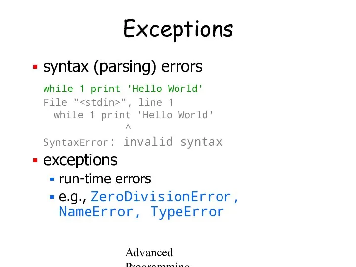 Advanced Programming Spring 2002 Exceptions syntax (parsing) errors while 1 print