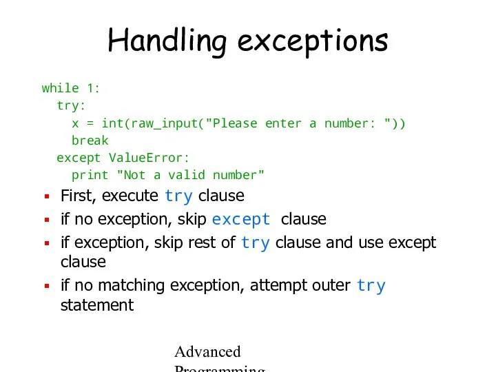 Advanced Programming Spring 2002 Handling exceptions while 1: try: x =