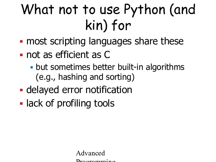 Advanced Programming Spring 2002 What not to use Python (and kin)