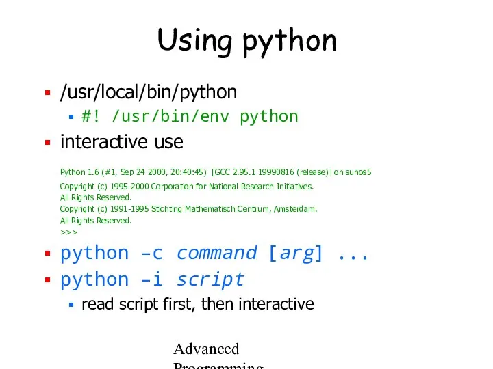 Advanced Programming Spring 2002 Using python /usr/local/bin/python #! /usr/bin/env python interactive