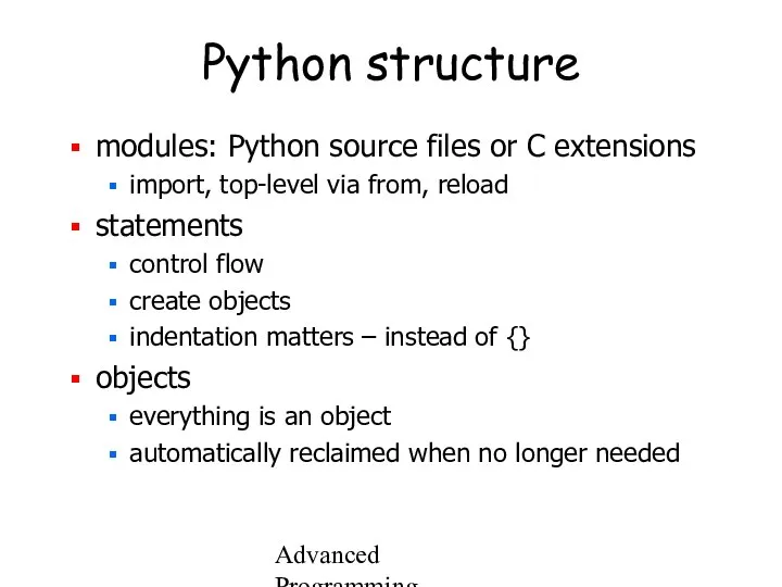 Advanced Programming Spring 2002 Python structure modules: Python source files or