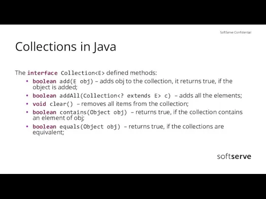 Collections in Java The interface Collection defined methods: boolean add(E obj)