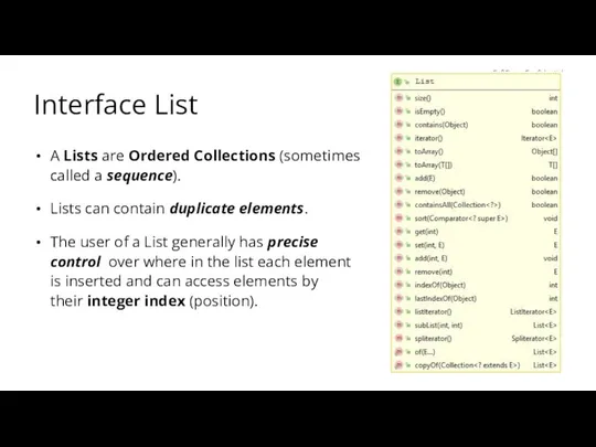 Interface List A Lists are Ordered Collections (sometimes called a sequence).