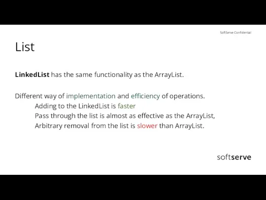 List LinkedList has the same functionality as the ArrayList. Different way