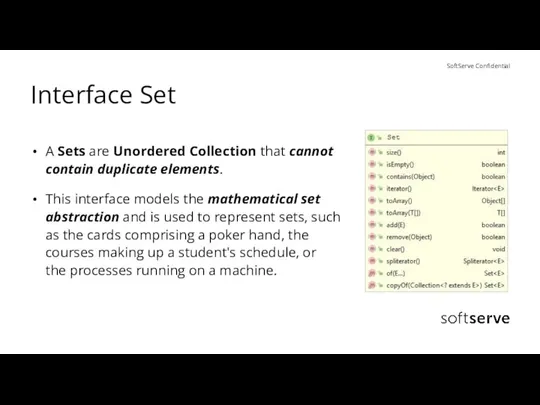 Interface Set A Sets are Unordered Collection that cannot contain duplicate