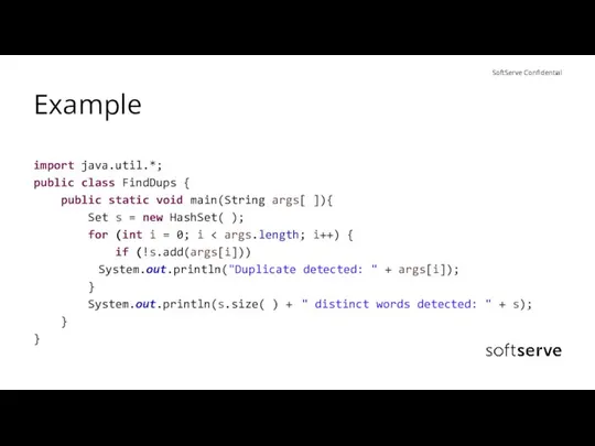 Example import java.util.*; public class FindDups { public static void main(String