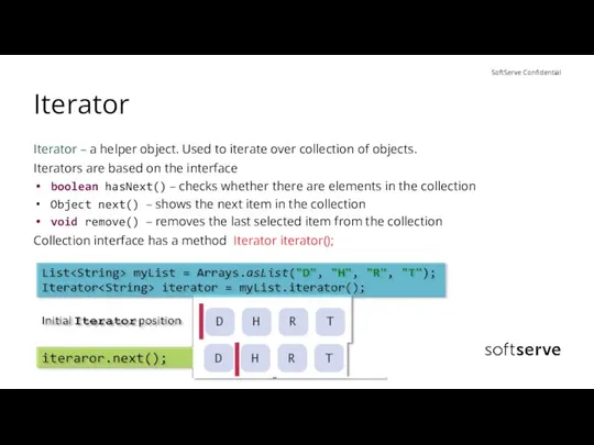 Iterator Iterator – a helper object. Used to iterate over collection