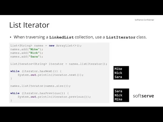 List Iterator When traversing a LinkedList collection, use a ListIterator class.