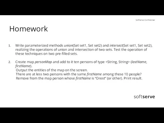 Homework Write parameterized methods union(Set set1, Set set2) and intersect(Set set1,