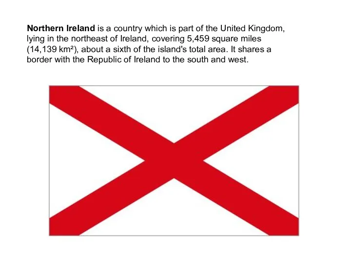 Northern Ireland is a country which is part of the United