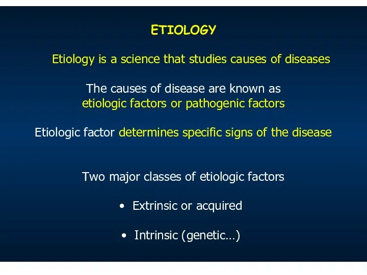 ETIOLOGY Etiology is a science that studies causes of diseases The