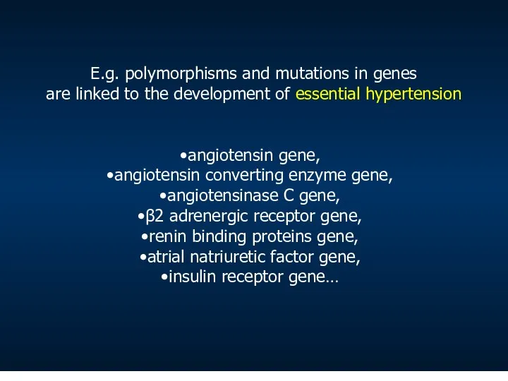 E.g. polymorphisms and mutations in genes are linked to the development