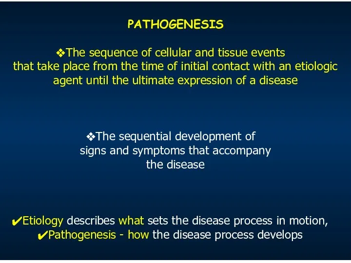 PATHOGENESIS The sequence of cellular and tissue events that take place