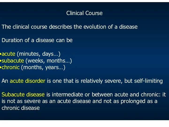 Clinical Course The clinical course describes the evolution of a disease