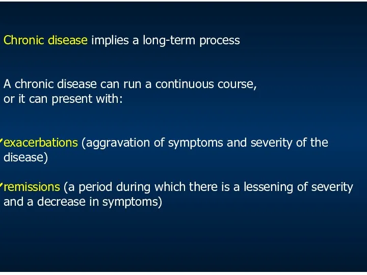 Chronic disease implies a long-term process A chronic disease can run