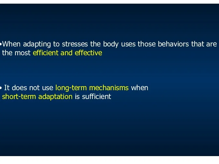 When adapting to stresses the body uses those behaviors that are