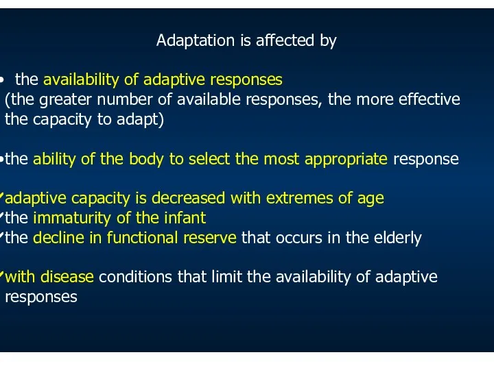 Adaptation is affected by the availability of adaptive responses (the greater