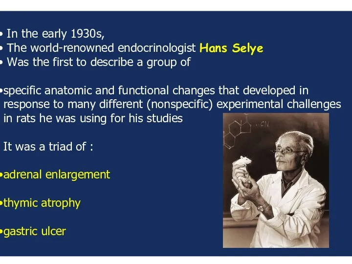 In the early 1930s, The world-renowned endocrinologist Hans Selye Was the