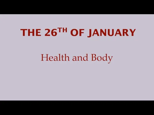 THE 26TH OF JANUARY Health and Body