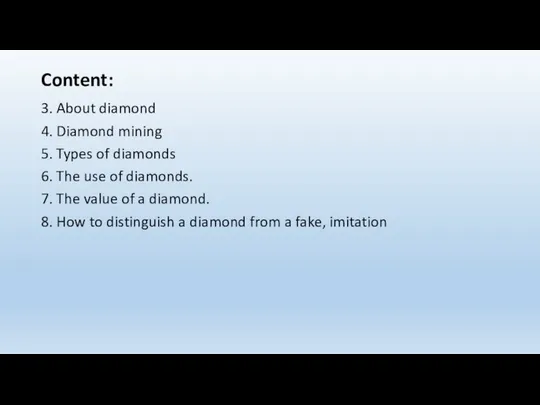 Content: 3. About diamond 4. Diamond mining 5. Types of diamonds
