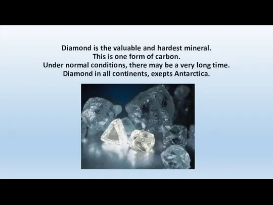 Diamond is the valuable and hardest mineral. This is one form