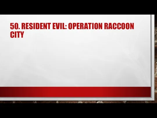 50. RESIDENT EVIL: OPERATION RACCOON CITY