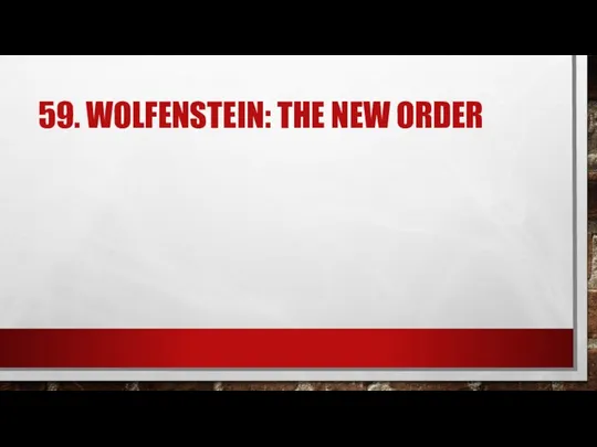 59. WOLFENSTEIN: THE NEW ORDER
