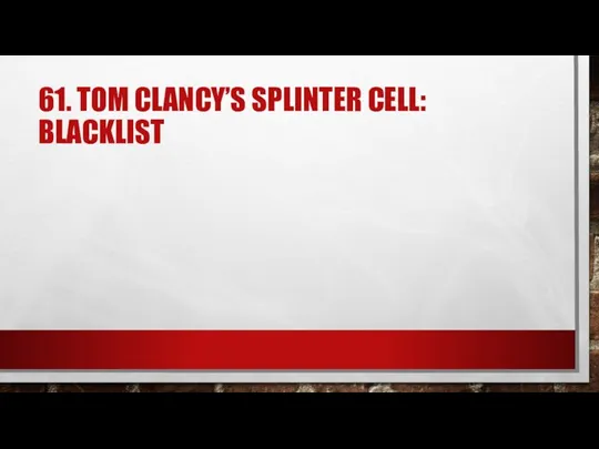 61. TOM CLANCY’S SPLINTER CELL: BLACKLIST