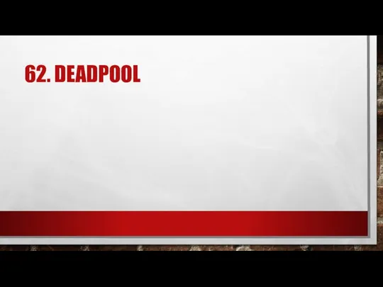 62. DEADPOOL