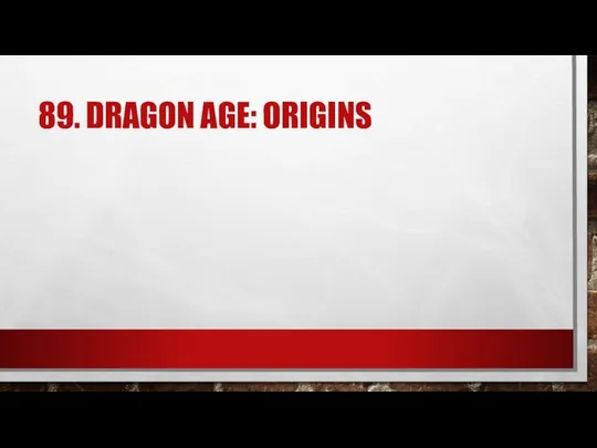 89. DRAGON AGE: ORIGINS