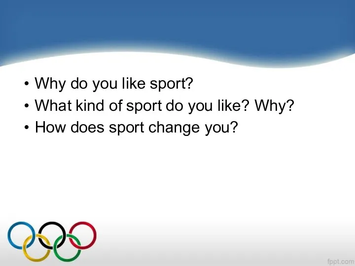 Why do you like sport? What kind of sport do you