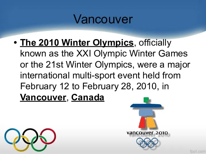 Vancouver The 2010 Winter Olympics, officially known as the XXI Olympic