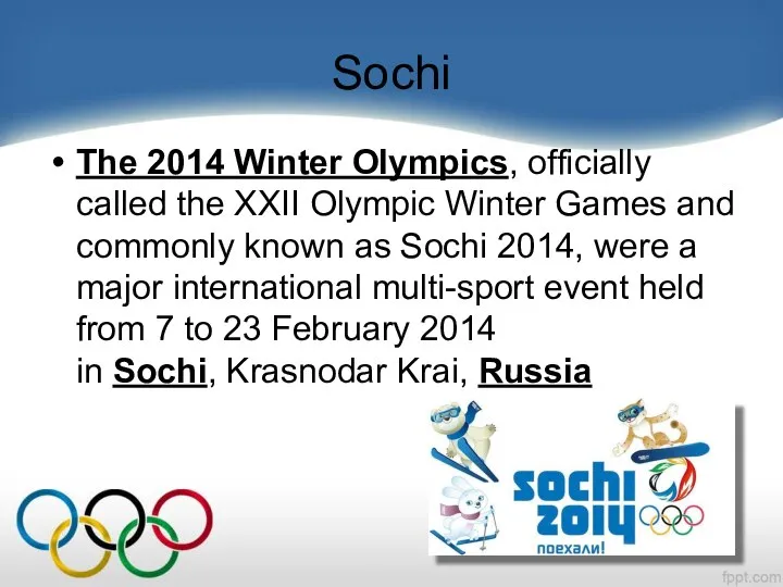 Sochi The 2014 Winter Olympics, officially called the XXII Olympic Winter