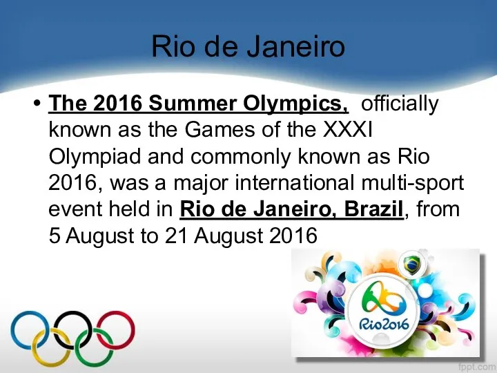 Rio de Janeiro The 2016 Summer Olympics, officially known as the