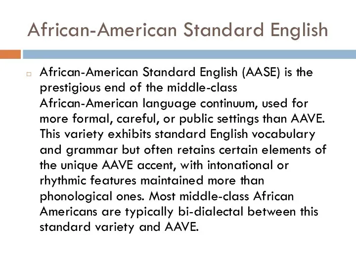 African-American Standard English African-American Standard English (AASE) is the prestigious end