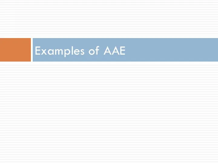 Examples of AAE