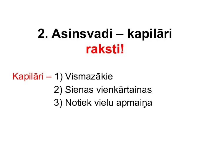 2. Asinsvadi – kapilāri raksti! Kapilāri – 1) Vismazākie 2) Sienas vienkārtainas 3) Notiek vielu apmaiņa