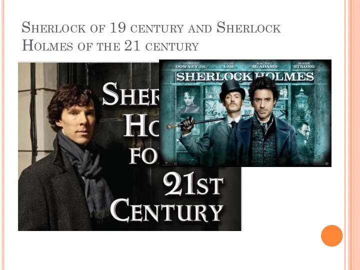 Sherlock of 19 century and Sherlock Holmes of the 21 century