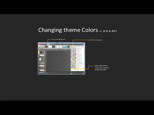 Changing theme Colors in 2010 & 2007 Click on the design