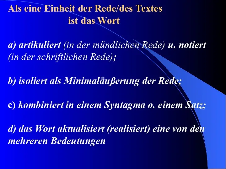 Als eine Einheit der Rede/des Textes ist das Wort a) artikuliert