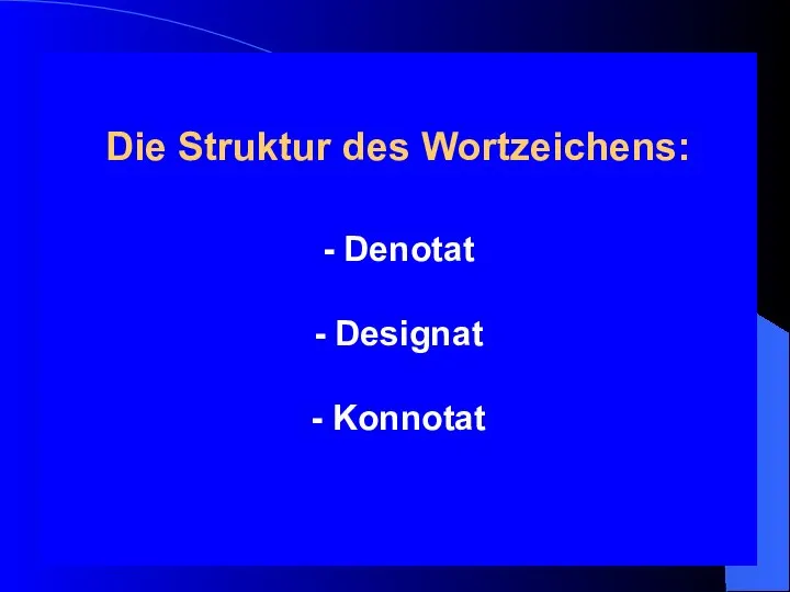 Die Struktur des Wortzeichens: - Denotat - Designat - Konnotat