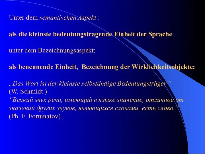 Unter dem semantischen Aspekt : als die kleinste bedeutungstragende Einheit der