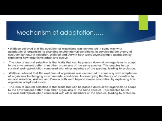 Mechanism of adaptation….. • Wallace believed that the evolution of organisms