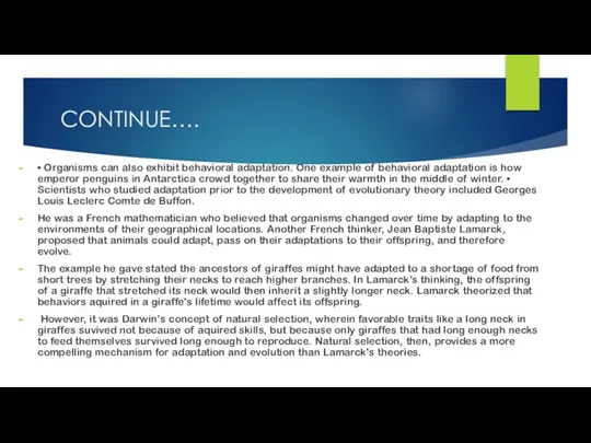 CONTINUE…. • Organisms can also exhibit behavioral adaptation. One example of