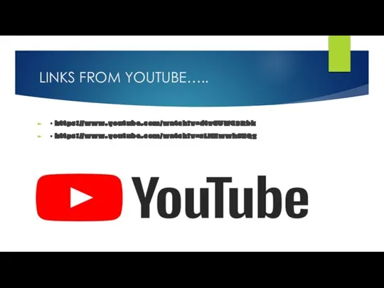 LINKS FROM YOUTUBE….. ▪ https://www.youtube.com/watch?v=dtvGUWG3Rbk ▪ https://www.youtube.com/watch?v=sLMZwwhSZQg