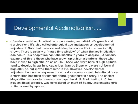 Developmental Acclimatization….. ▪ Developmental acclimatization occurs during an individual’s growth and