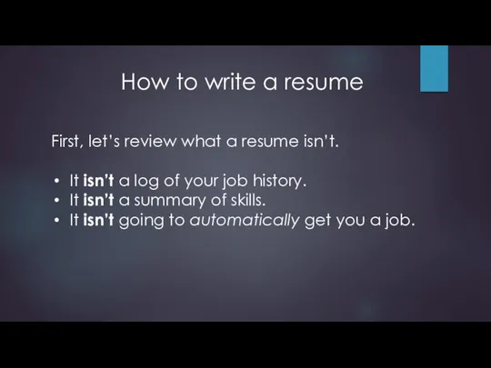 How to write a resume First, let’s review what a resume