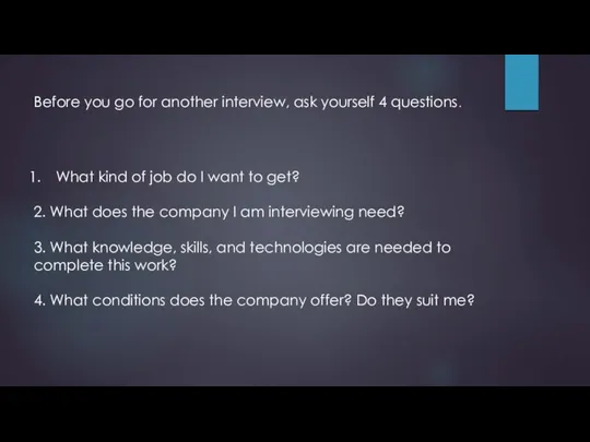 Before you go for another interview, ask yourself 4 questions. What