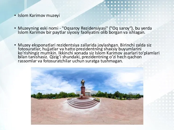 Islom Karimov muzeyi Muzeyning eski nomi - "Oqsaroy Rezidensiyasi" ("Oq saroy"),